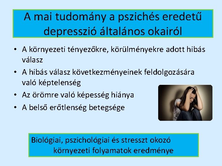 A mai tudomány a pszichés eredetű depresszió általános okairól • A környezeti tényezőkre, körülményekre
