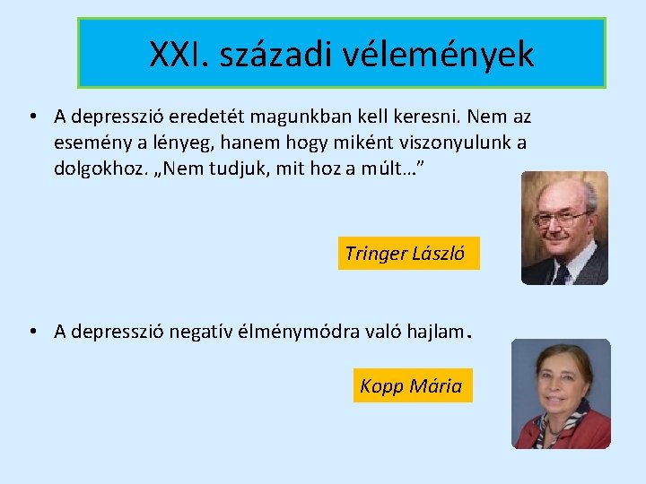 XXI. századi vélemények • A depresszió eredetét magunkban kell keresni. Nem az esemény a