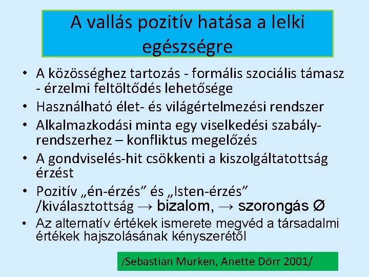 A vallás pozitív hatása a lelki egészségre • A közösséghez tartozás - formális szociális