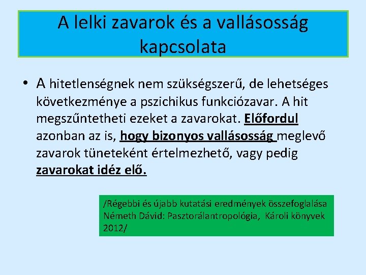 A lelki zavarok és a vallásosság kapcsolata • A hitetlenségnek nem szükségszerű, de lehetséges