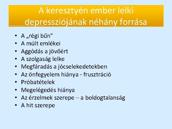 A keresztyén ember lelki depressziójának néhány forrása • • • A „régi bűn” A