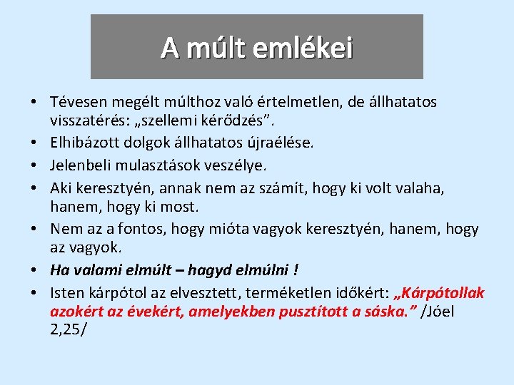 A múlt emlékei • Tévesen megélt múlthoz való értelmetlen, de állhatatos visszatérés: „szellemi kérődzés”.