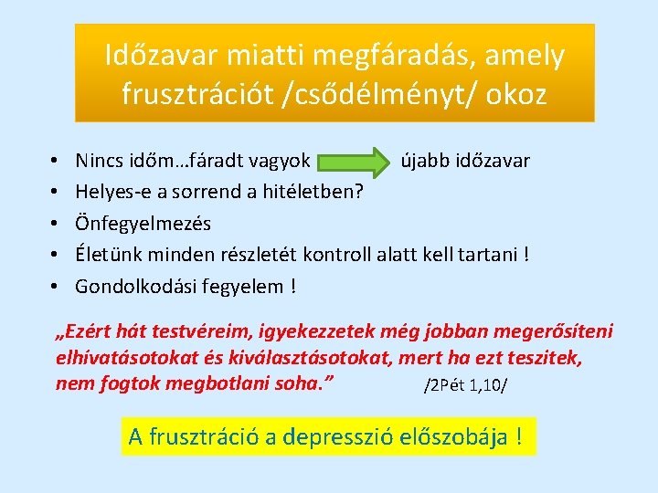 Időzavar miatti megfáradás, amely frusztrációt /csődélményt/ okoz • • • Nincs időm…fáradt vagyok újabb