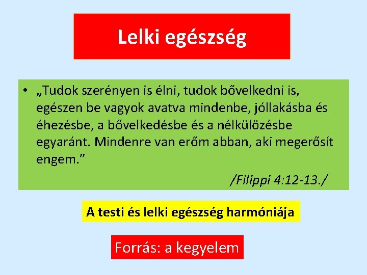 Lelki egészség • „Tudok szerényen is élni, tudok bővelkedni is, egészen be vagyok avatva