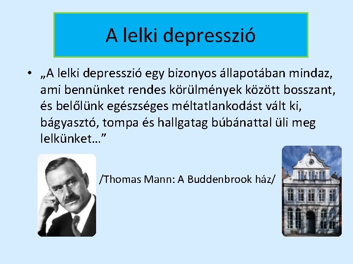 A lelki depresszió • „A lelki depresszió egy bizonyos állapotában mindaz, ami bennünket rendes