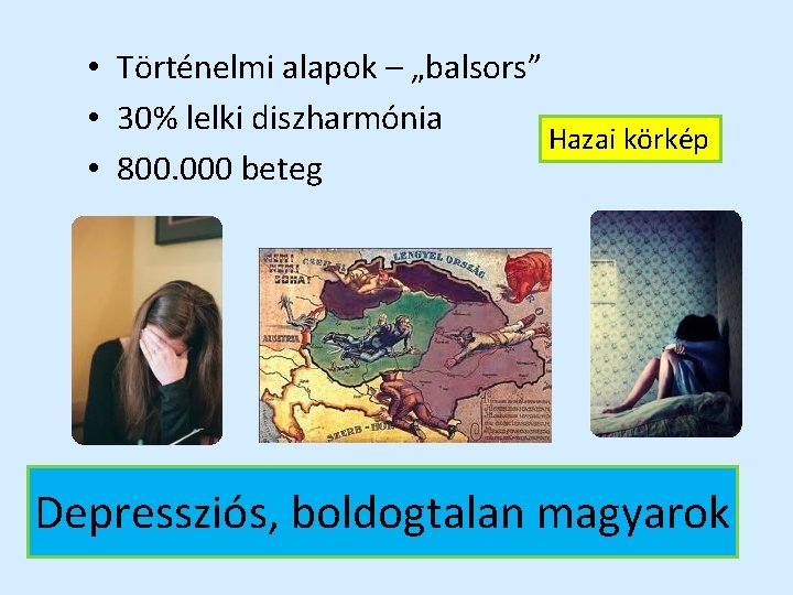  • Történelmi alapok – „balsors” • 30% lelki diszharmónia Hazai körkép • 800.