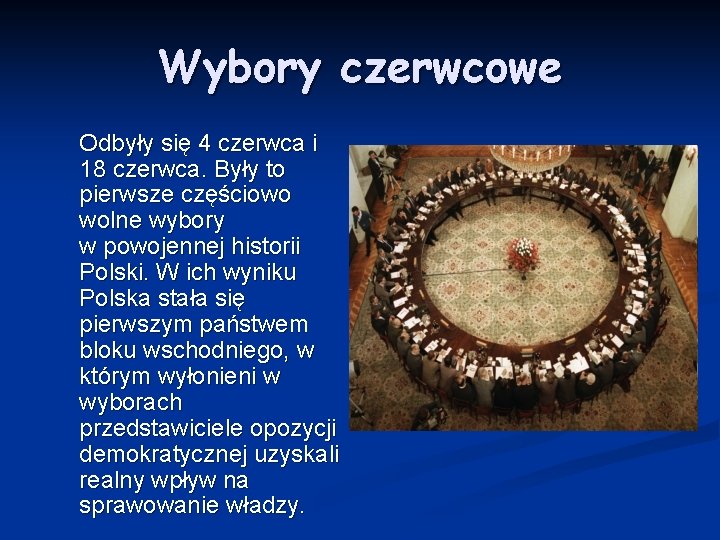 Wybory czerwcowe Odbyły się 4 czerwca i 18 czerwca. Były to pierwsze częściowo wolne