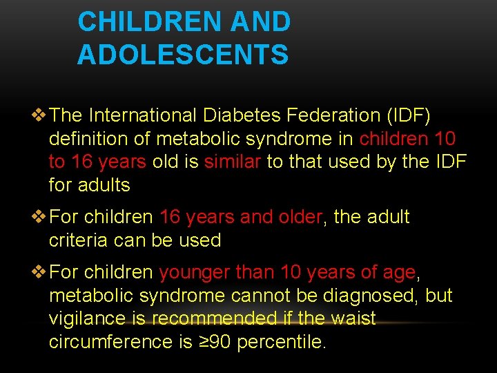 CHILDREN AND ADOLESCENTS v The International Diabetes Federation (IDF) definition of metabolic syndrome in
