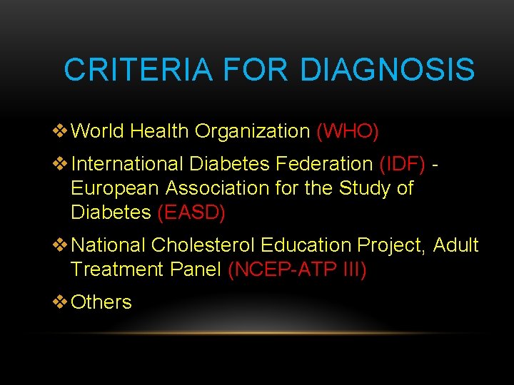 CRITERIA FOR DIAGNOSIS v World Health Organization (WHO) v International Diabetes Federation (IDF) -