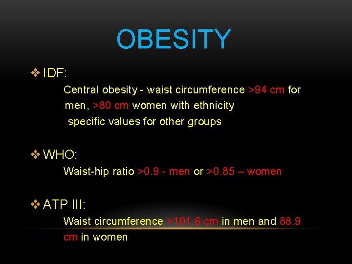 OBESITY v IDF: Central obesity - waist circumference >94 cm for men, >80 cm