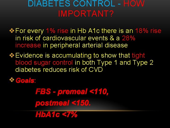 DIABETES CONTROL - HOW IMPORTANT? v For every 1% rise in Hb A 1