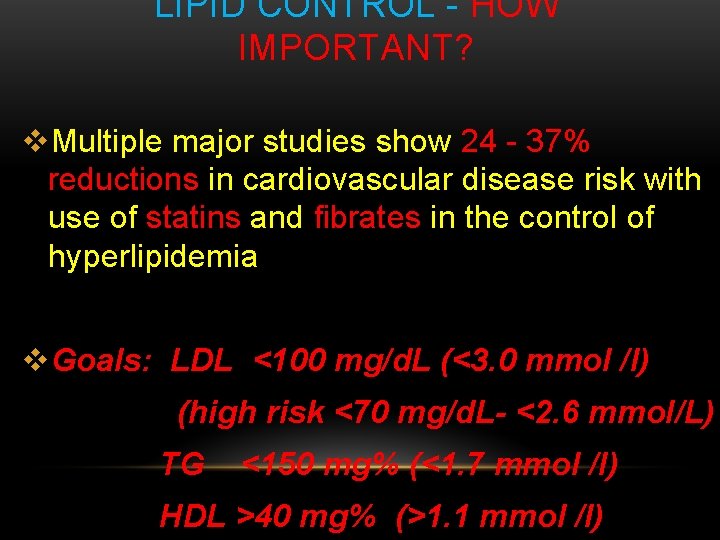 LIPID CONTROL - HOW IMPORTANT? v. Multiple major studies show 24 - 37% reductions