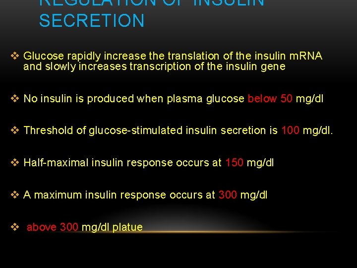 REGULATION OF INSULIN SECRETION v Glucose rapidly increase the translation of the insulin m.