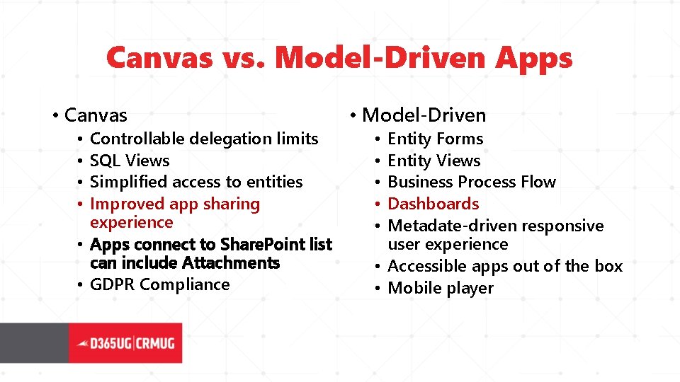 Canvas vs. Model-Driven Apps • Canvas Controllable delegation limits SQL Views Simplified access to