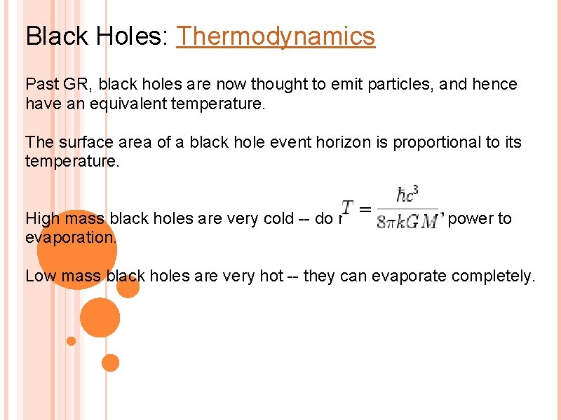 Black Holes: Thermodynamics Past GR, black holes are now thought to emit particles, and