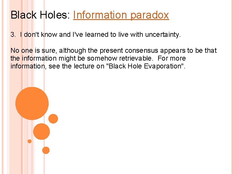 Black Holes: Information paradox 3. I don't know and I've learned to live with