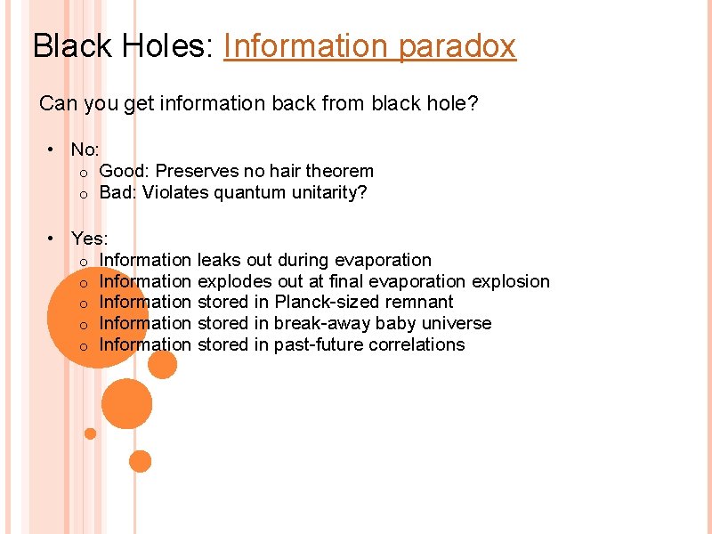 Black Holes: Information paradox Can you get information back from black hole? • No: