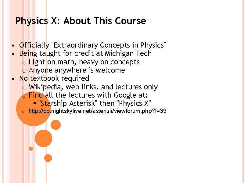 Physics X: About This Course • Officially "Extraordinary Concepts in Physics" • Being taught