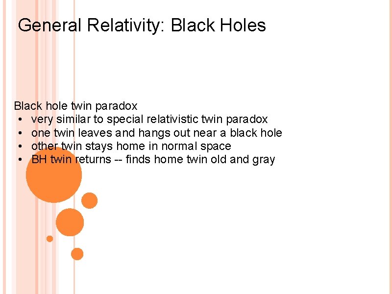 General Relativity: Black Holes Black hole twin paradox • very similar to special relativistic