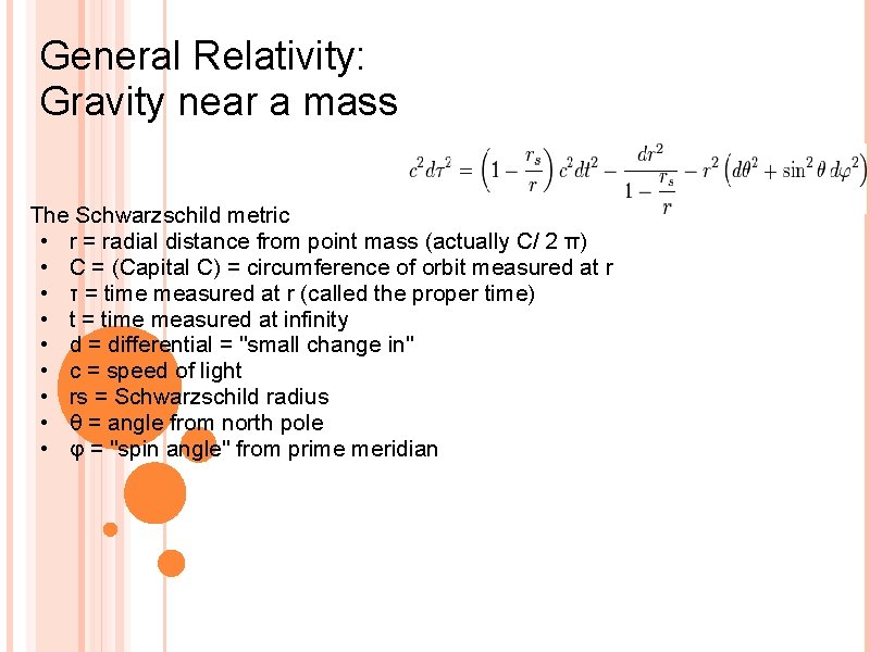  General Relativity: Gravity near a mass The Schwarzschild metric • r = radial