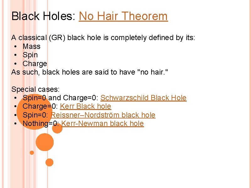 Black Holes: No Hair Theorem A classical (GR) black hole is completely defined by