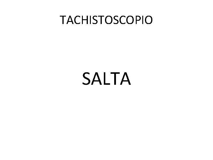 TACHISTOSCOPIO SALTA 