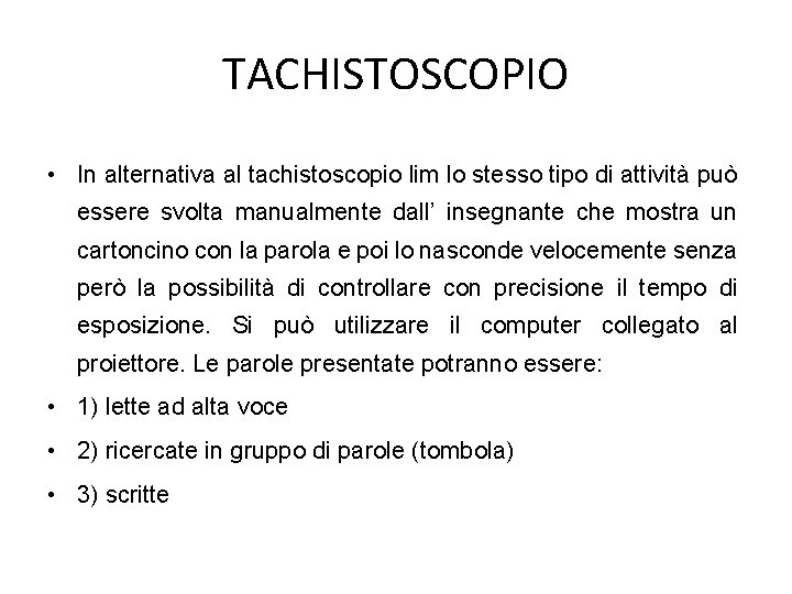 TACHISTOSCOPIO • In alternativa al tachistoscopio lim lo stesso tipo di attività può essere