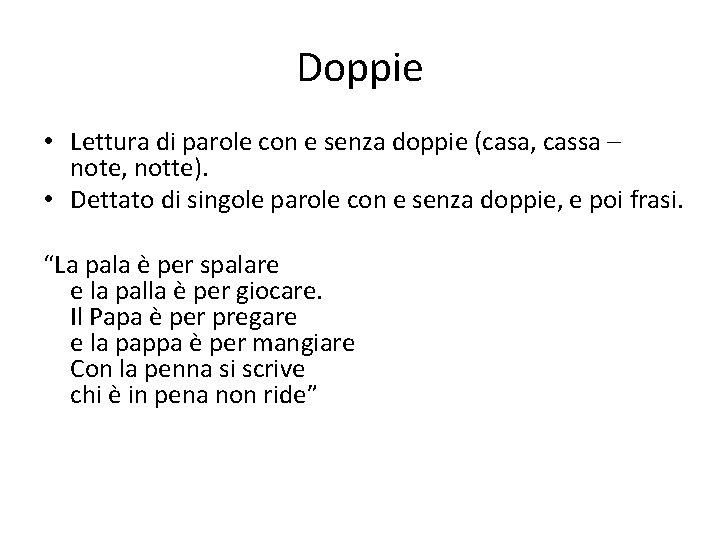 Doppie • Lettura di parole con e senza doppie (casa, cassa – note, notte).