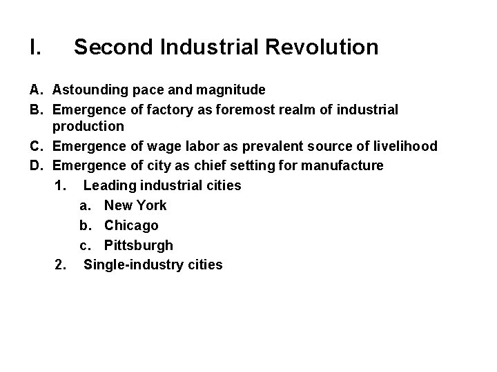 I. Second Industrial Revolution A. Astounding pace and magnitude B. Emergence of factory as