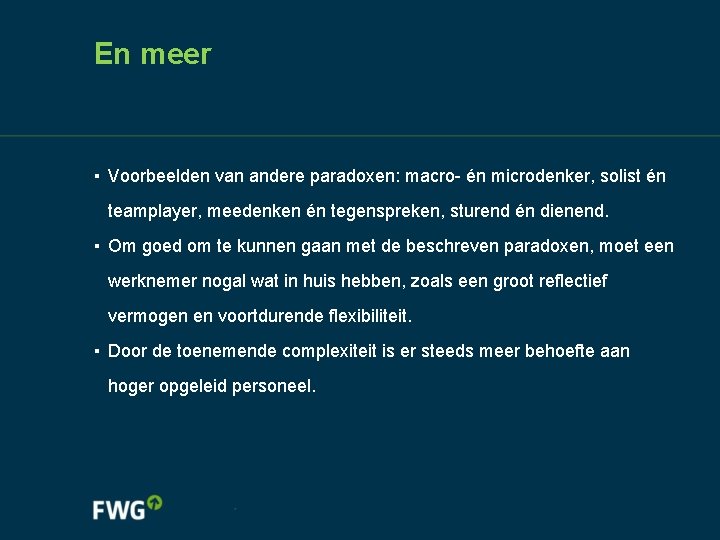 En meer ▪ Voorbeelden van andere paradoxen: macro- én microdenker, solist én teamplayer, meedenken