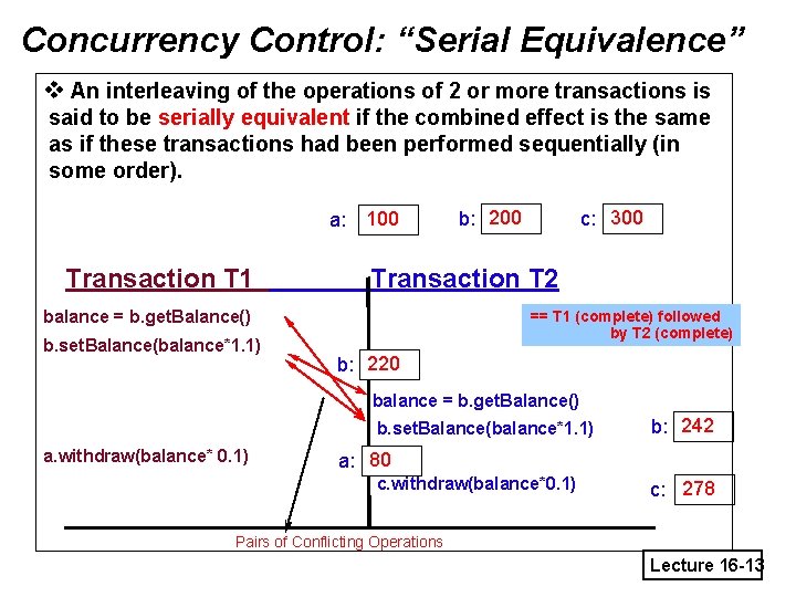 Concurrency Control: “Serial Equivalence” v An interleaving of the operations of 2 or more