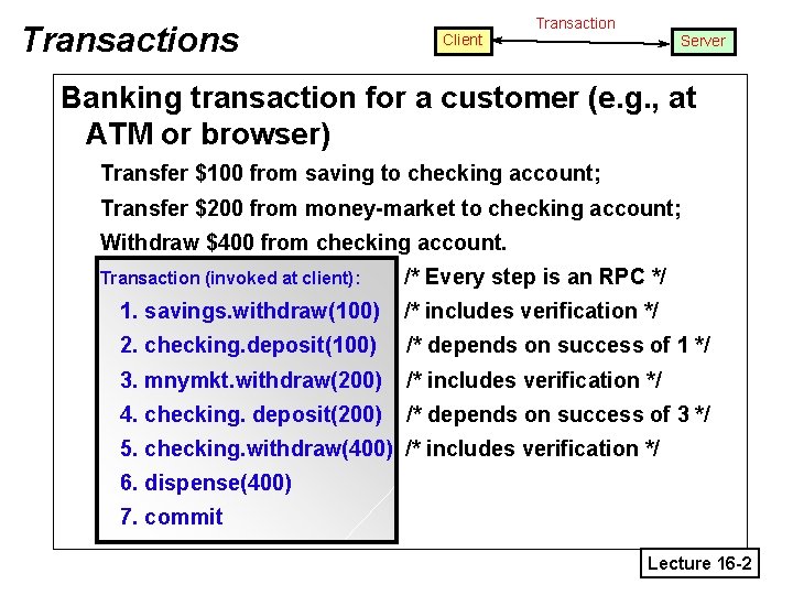 Transactions Client Transaction Server Banking transaction for a customer (e. g. , at ATM