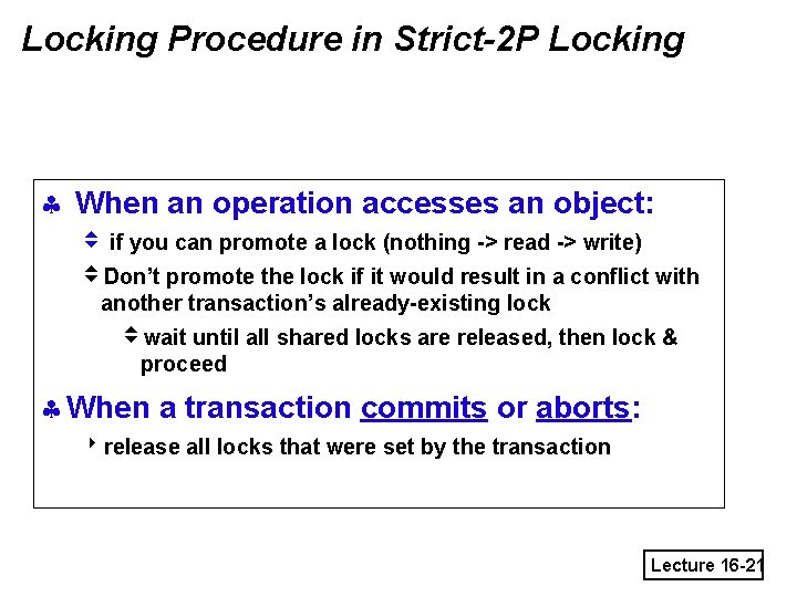 Locking Procedure in Strict-2 P Locking § When an operation accesses an object: v