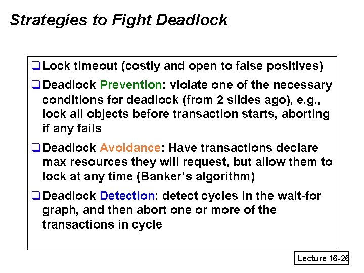 Strategies to Fight Deadlock q. Lock timeout (costly and open to false positives) q.