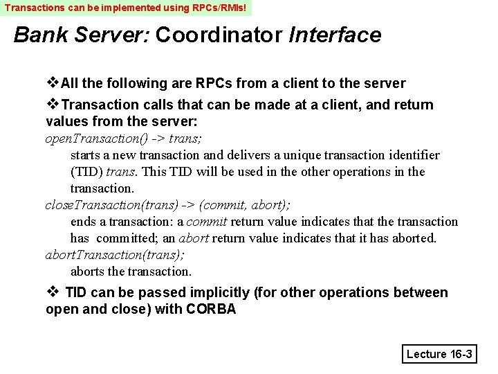 Transactions can be implemented using RPCs/RMIs! Bank Server: Coordinator Interface v. All the following