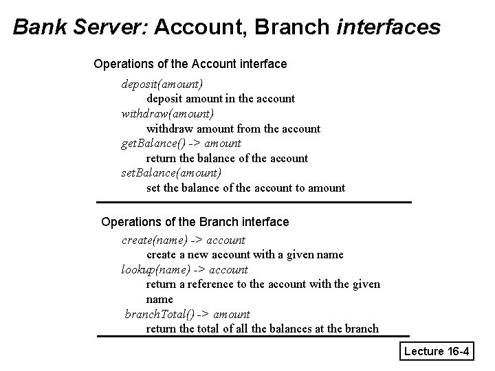 Bank Server: Account, Branch interfaces Operations of the Account interface deposit(amount) deposit amount in