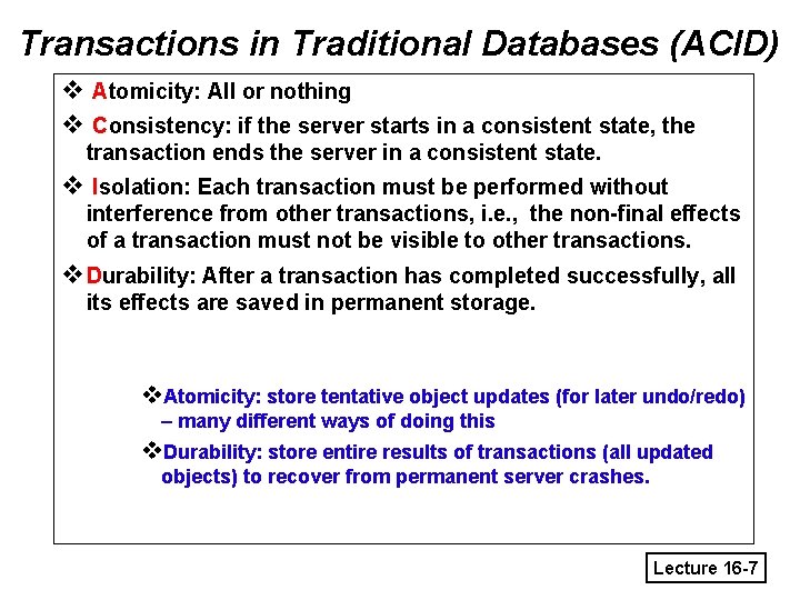 Transactions in Traditional Databases (ACID) v Atomicity: All or nothing v Consistency: if the