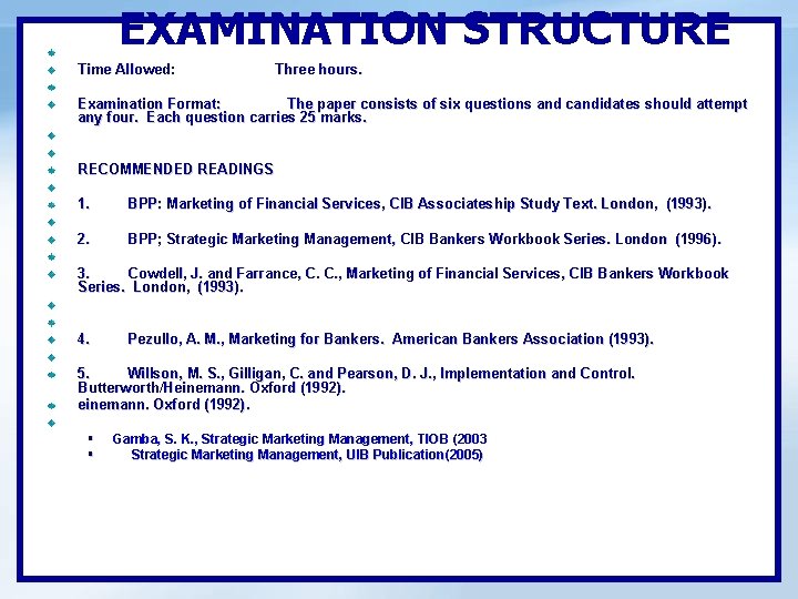 EXAMINATION STRUCTURE Time Allowed: Three hours. Examination Format: The paper consists of six questions