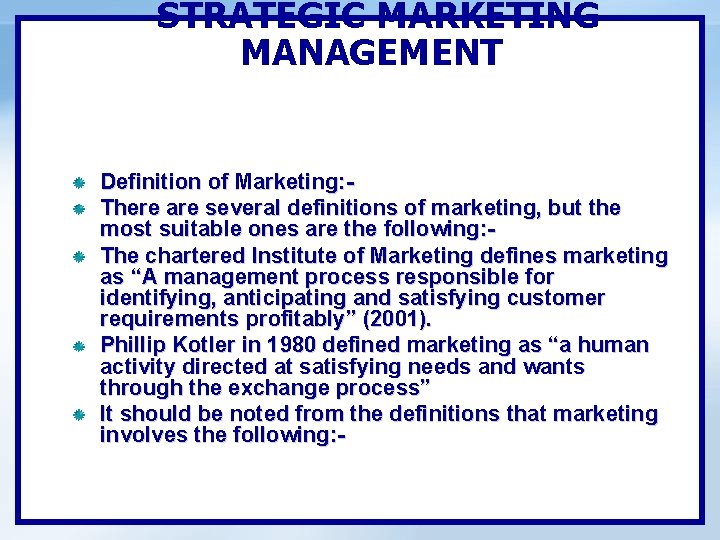 STRATEGIC MARKETING MANAGEMENT Definition of Marketing: There are several definitions of marketing, but the