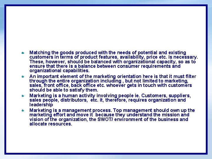 Matching the goods produced with the needs of potential and existing customers in terms