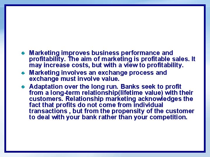 Marketing improves business performance and profitability. The aim of marketing is profitable sales. It