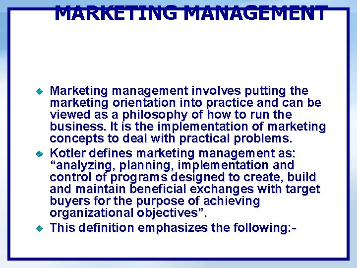 MARKETING MANAGEMENT Marketing management involves putting the marketing orientation into practice and can be