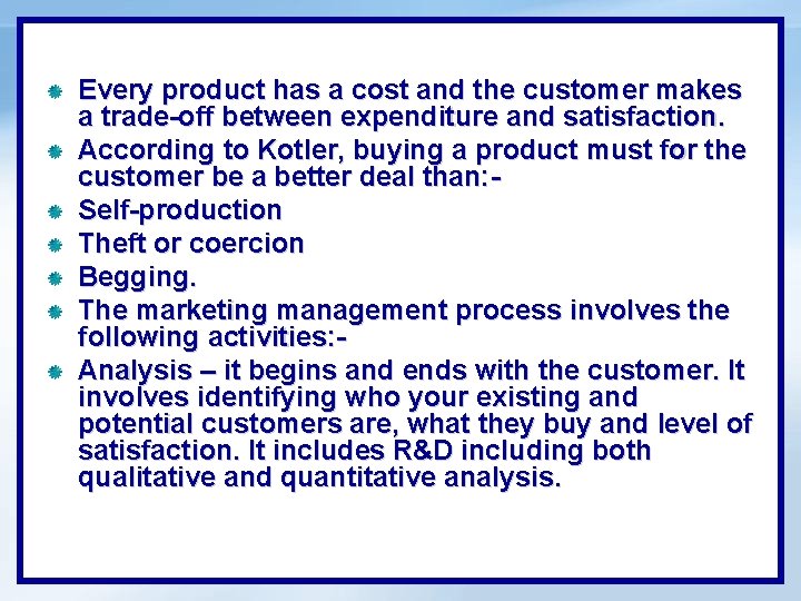 Every product has a cost and the customer makes a trade-off between expenditure and