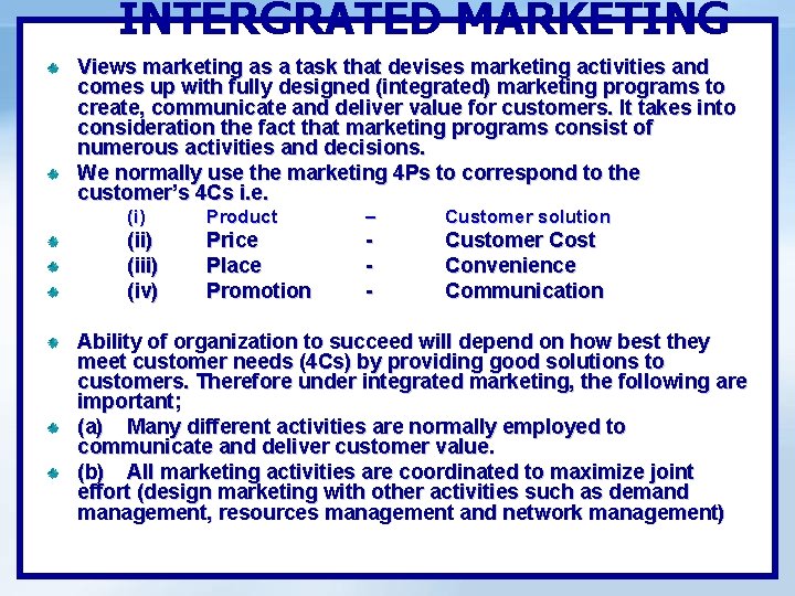 INTERGRATED MARKETING Views marketing as a task that devises marketing activities and comes up