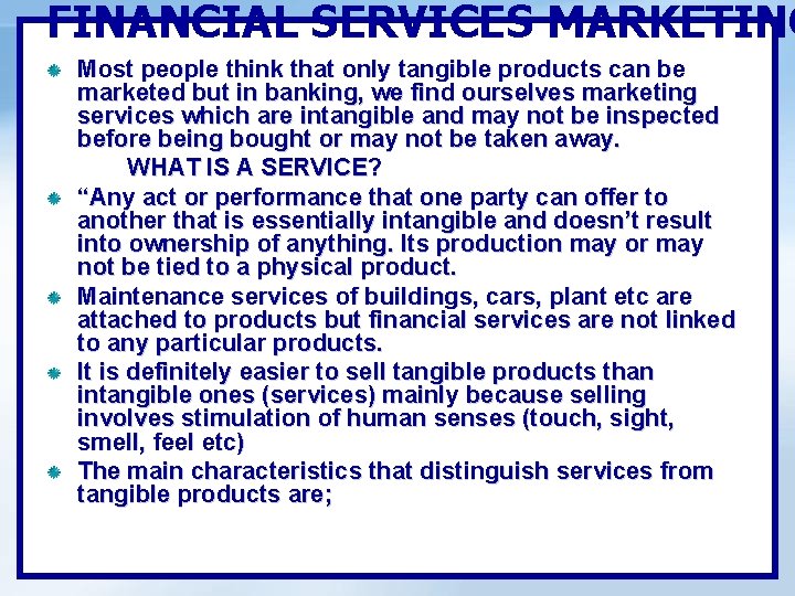 FINANCIAL SERVICES MARKETING Most people think that only tangible products can be marketed but