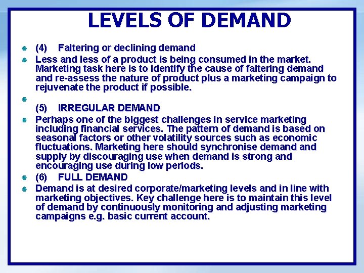 LEVELS OF DEMAND (4) Faltering or declining demand Less and less of a product