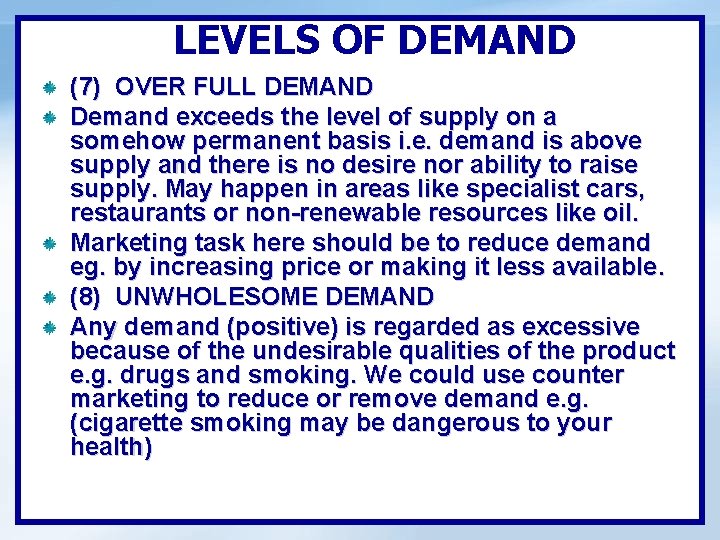 LEVELS OF DEMAND (7) OVER FULL DEMAND Demand exceeds the level of supply on