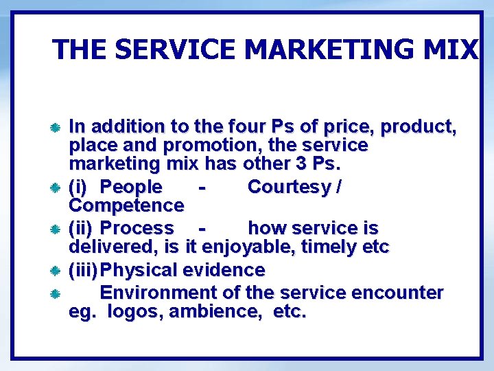 THE SERVICE MARKETING MIX In addition to the four Ps of price, product, place