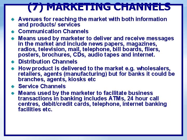 (7) MARKETING CHANNELS Avenues for reaching the market with both information and products/ services