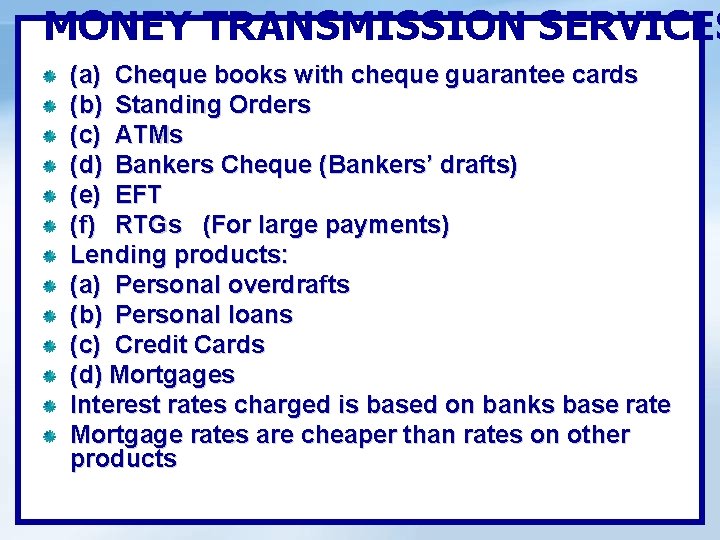 MONEY TRANSMISSION SERVICES (a) Cheque books with cheque guarantee cards (b) Standing Orders (c)